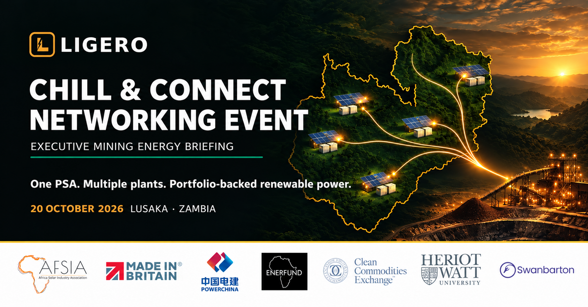 Ligero Chill & Connect Networking Event — One PSA. Multiple plants. Portfolio-backed renewable power. Executive mining energy briefing, 20 October 2026, Lusaka, Zambia.